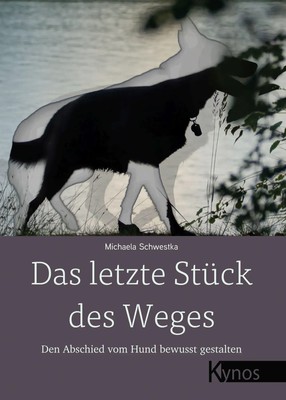Das letzte Stück des Weges | Den Abschied vom Hund bewusst gestalten | Schwestka