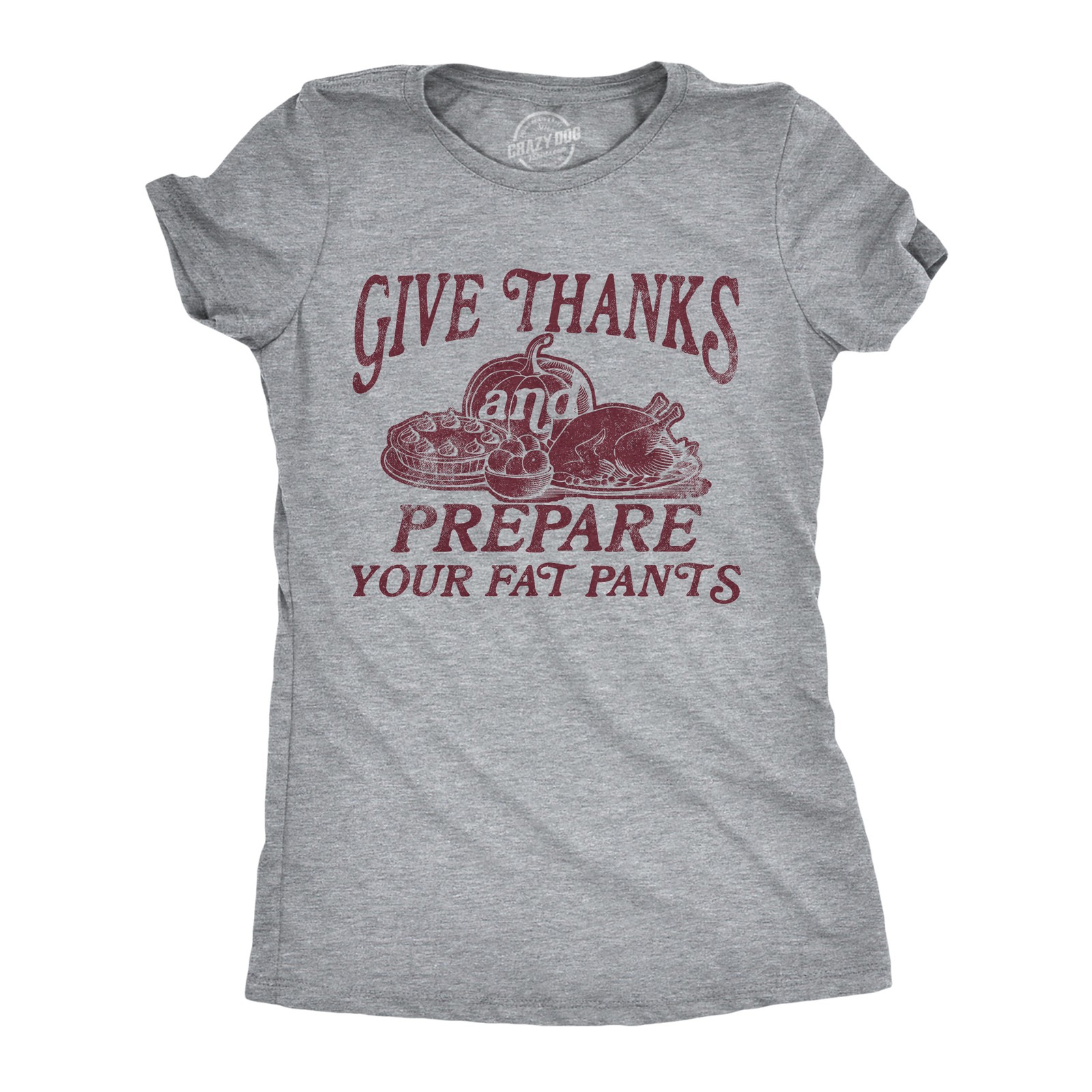 Womens Give Thanks and Prepare Your Fat Pants T Shirt Funny 