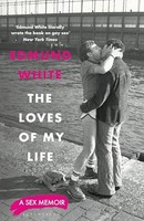 Edmund White - Loves Of My Life A Sex Memoir - Hardback - G245Z