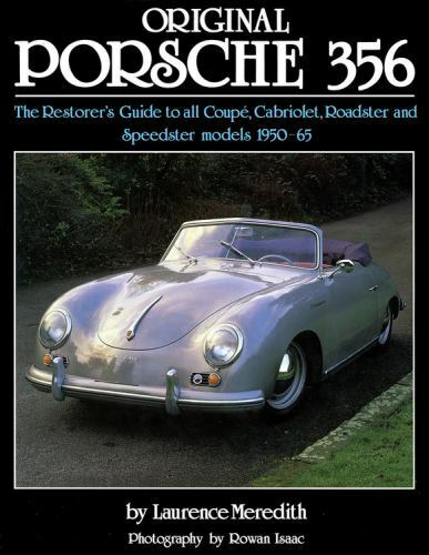 Original Porsche 356 : The Restorer's Guide to All Coupe, Cabriolet, Roadster...