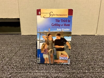 The Trick to Getting a Mom: Single Father by Amy Frazier (2005, Mass Market)