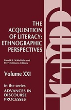 THE ACQUISITION OF LITERACY: ETHNOGRAPHIC PERSPECTIVES By Bambi Schieffelin