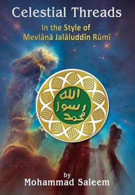 Celestial Threads In the Style of Mevln Jall ad-Dn Muammad Rm | Mohammad Saleem