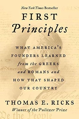 First Principles: What America's Fo..., Ricks, Thomas E