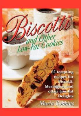 Biscotti & Other Low Fat Cookies: 65 Tempting Recipes for Biscotti, Merin - GOOD