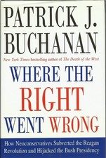 Where the Right Went Wrong: How Neoconservatives Subverted the Reagan Revolu...