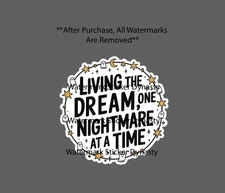 Living The Dream Sticker Waterproof Decal Nightmare Ghost Funny Quote Gift NEW