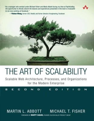 THE ART OF SCALABILITY: SCALABLE WEB ARCHITECTURE, By Martin L. Abbott & Michael