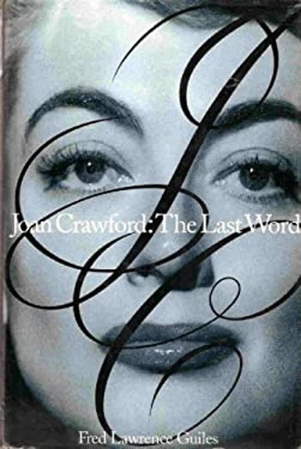 Joan Crawford : The Last Word Hardcover Fred L. Guiles