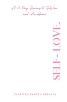 Claritza Rausch Peralta | Self-Love. A 61-Day Journey To Self-Love And...