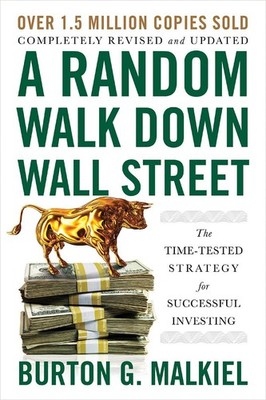 A Random Walk Down Wall Street: The Time-Tested Strategy for Successful Inve...