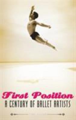 First Position : A Century of Ballet Artists, Hardcover by Singer, Toba; Mark...