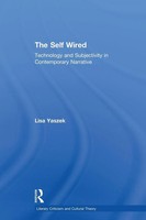 The Self Wired Technology And Subjectivity In Contemporary Narrative Lisa Yaszek