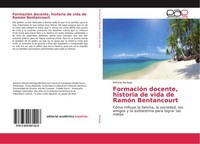 FormacióN Docente, Historia De Vida De RamóN Bentancourt Antonio Noriega