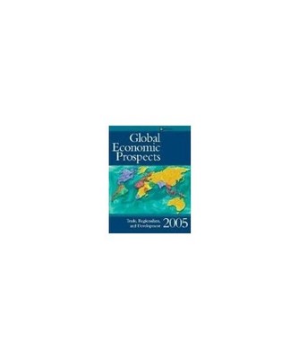 Global Economic Prospects 2005: Trade, Regionalism, and Development, World Bank