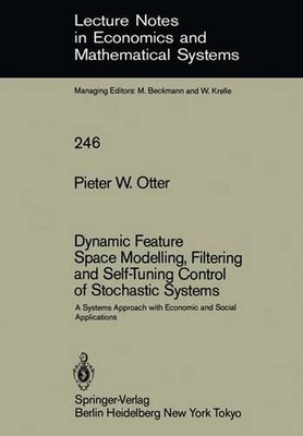 Dynamic Feature Space Modelling, Filtering and Self-Tuning Control of Stochastic