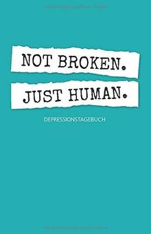 Not Broken. Just Human. Depressionstagebuch zum Aus... | Buch | Zustand sehr gut