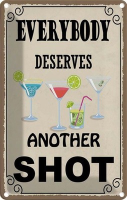 Blechschild 18x12 cm everybody deserves another shot Essen Trinken Deko Geschenk