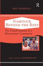 Namoluk Beyond The Reef: The Transformation Of A Micronesian Community by Mac Ma