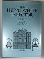 The Hepplewhite Director : The Furniture Designs of George Hepple