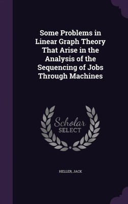 Heller - Some Problems in Linear Graph Theory That Arise in the Analys - X555z