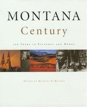 MONTANA CENTURY: 100 YEARS IN PICTURES AND WORDS By Michael P Malone - Hardcover