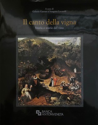 GAETANI D'ARAGONA LOVATELLI GELASIO (hg. von) IL CANTO DELLA VIGNA. STORIA E S
