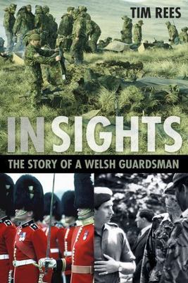 In Sights: The Story of a Welsh Guardsman by Rees, Tim