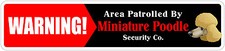  Aluminum Warning Area Patrolled By Miniature Poodle 4"x18" Metal Novelty Sign