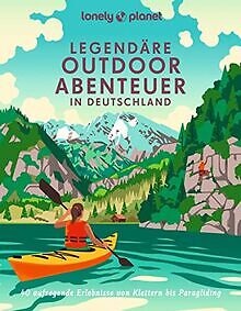 Lonely Planet Bildband Legendäre Outdoorabenteuer i... | Buch | Zustand sehr gut