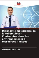 Prasanta Kumar Das | Diagnostic MoléCulaire De La Tuberculose - Contraintes...
