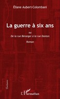 La Guerre à Six Ans | Ou De La Rue BéRanger à La Rue Danton - Roman | Buch