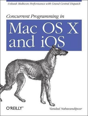 Vandad Nahavandipoor Concurrent Programming in Mac OS X and IOS (Paperback)