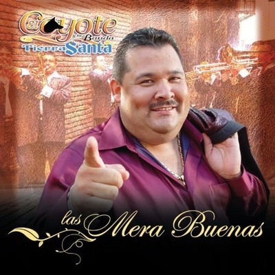 EL COYOTE Y SU BANDA TIERRA SANTA - Mera Buenas - CD - *Excellent Condition*