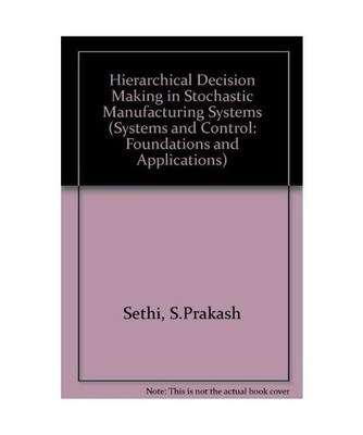 Hierarchical Decision Making in Stochastic Manufacturing Systems 