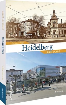 Heidelberg | Einst und Jetzt | Christmut Präger | Deutsch | Taschenbuch | 124 S.
