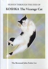 Heaven Through the Eyes of Koshka the Vicarage Cat, Lee, John Foden, Used; Very 