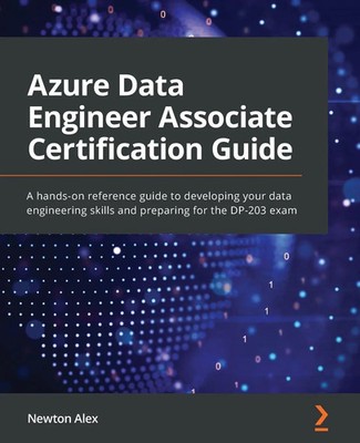 Newton Alex | Azure Data Engineer Associate Certification Guide | Taschenbuch