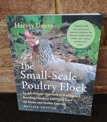 The Small-Scale Poultry Flock  by Harvey Ussery