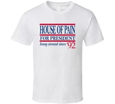 House Of Pain For President Jump Around Since '92 Music Fan T Shirt