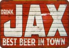 Drink Jax Best Beer in town Vintage Reproduction metal sign 8 x 12