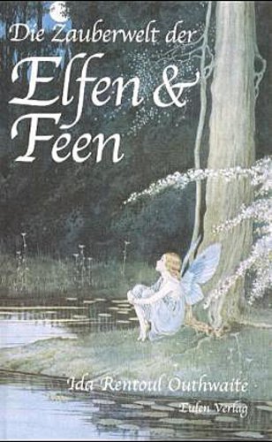Die Zauberwelt Der Elfen Und Feen Ida Rentoul Outhwaite