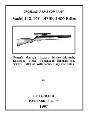D T Fletcher Crosman Arms Company Model 140, 147, 147BP, 1400 Rifles (Paperback)