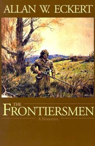 Frontiersmen by Allan W Eckert - Historical Narrative Paperback - Good Condition