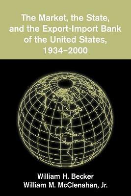 The Market, the State, and the Export-Import Bank of the United States, 1934–20…