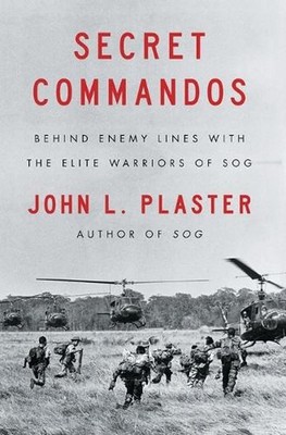 Secret Commandos: Behind Enemy Lines with the Elite Warriors of Sog by John L. P
