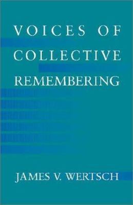 Voices of Collective Remembering by Wertsch, James V.