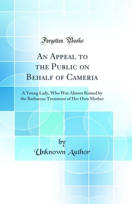 An Appeal to the Public on Behalf of Cameria: A Young Lady (Classic Reprint)