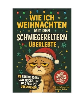 Wie ich Weihnachten mit den Schwiegereltern überlebte: 24 freche Ideen und Tric