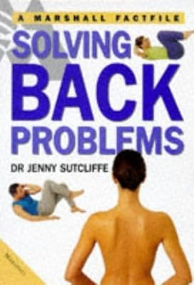 Solving Back Problems: Simple Techniques for a Pain-free Back (Marshall Factfile